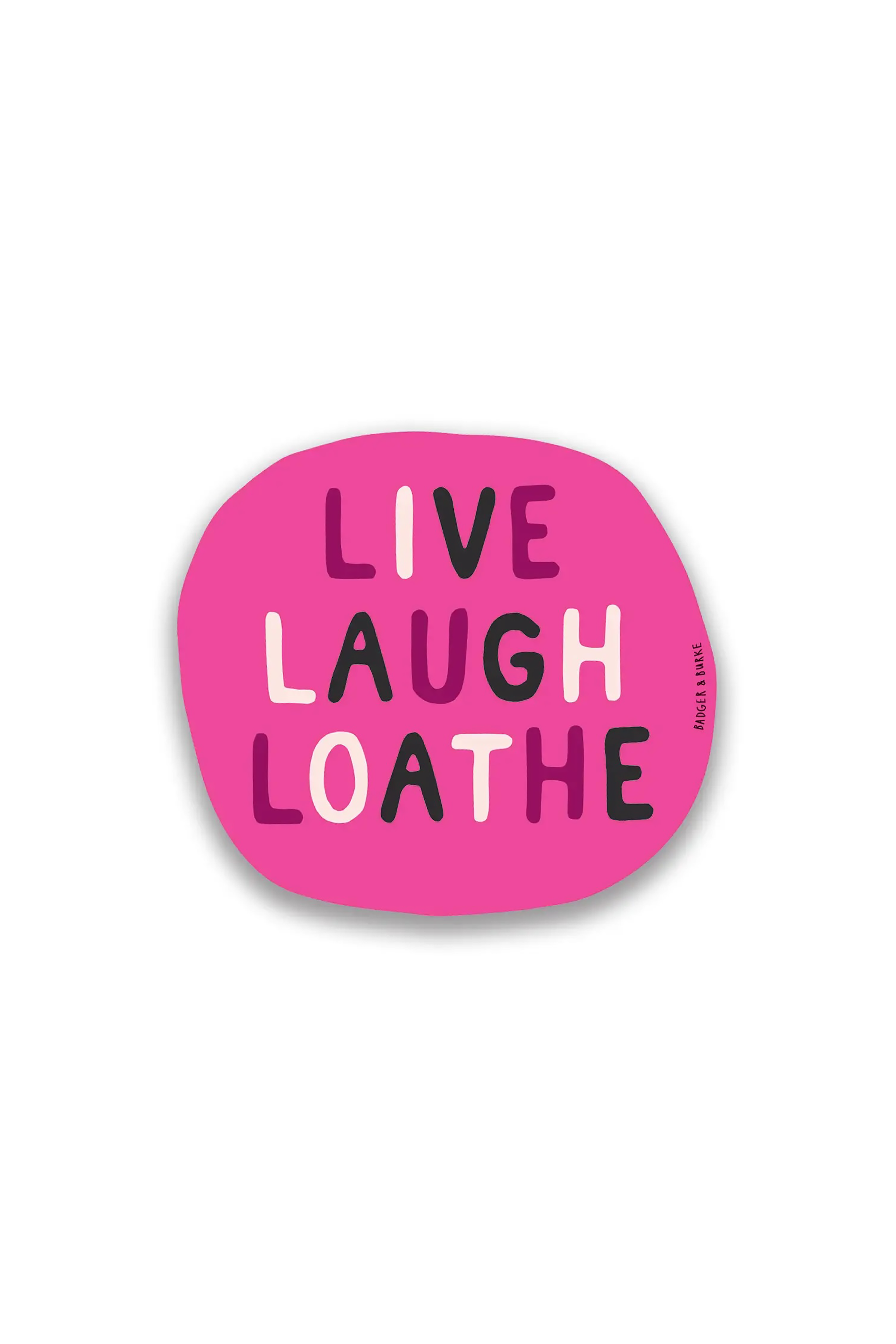 Live Laugh Loathe Sticker
